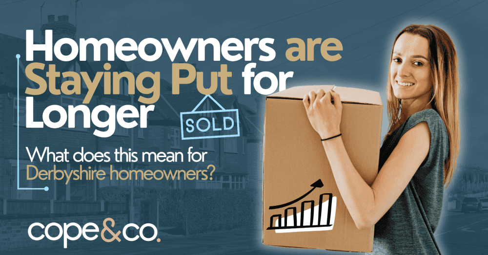 Why Derbyshire Homeowners Are Thinking Twice Before Moving Why Derbyshire Homeowners Are Thinking Twice Before Moving