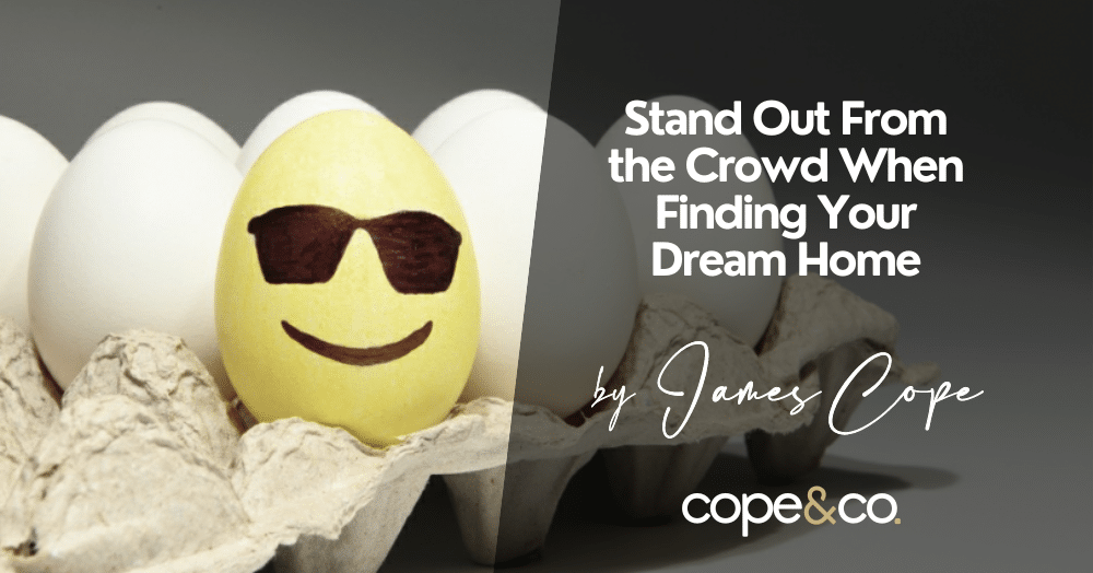 Stand Out From the Crowd to Find Your Dream Home